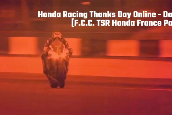 Honda Racing Thanks Day Online - Day1 F.C.C. TSR Honda France Part